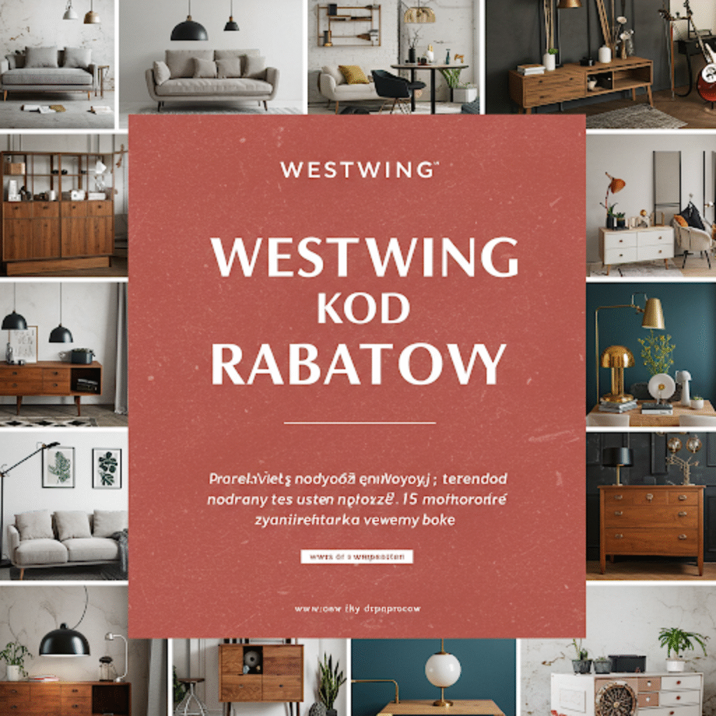 Westwing: Twoje Źródło Inspiracji i Okazji dla Domu – Jak Znaleźć Najlepsze Kody Rabatowe?