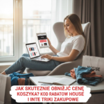 Jak Skutecznie Obniżyć Cenę Koszyka? Kod Rabatowy House i Inne Triki Zakupowe
